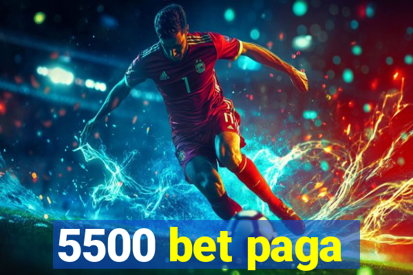 5500 bet paga